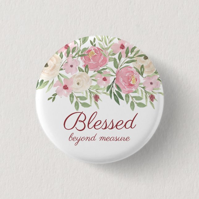Blessed Beyond Measure Pink Floral  Button (Front)