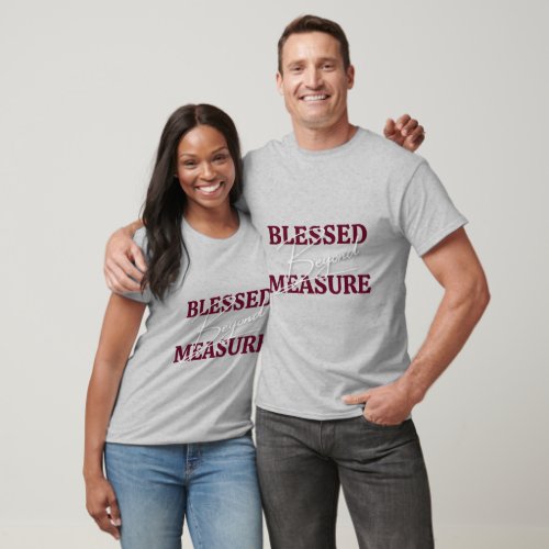 Blessed Beyond Measure T_Shirt