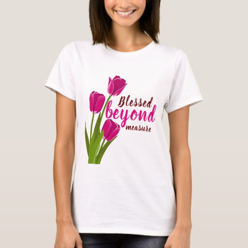 Blessed beyond measure T_Shirt