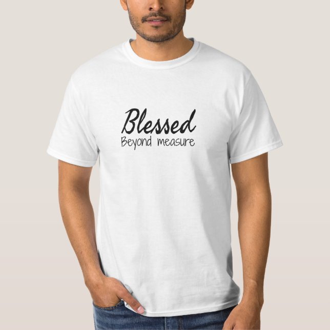 Blessed Beyond Measure T-Shirt (Front)