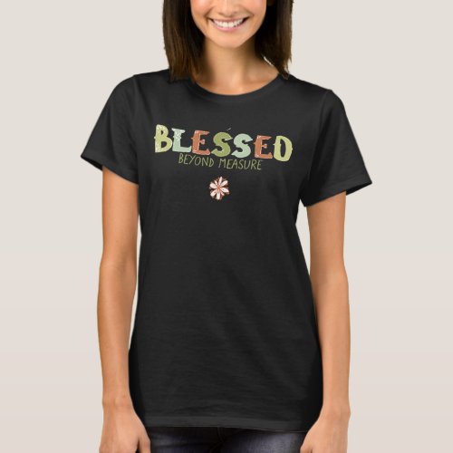 Blessed Beyond Measure Thanksgiving Religious T_Shirt