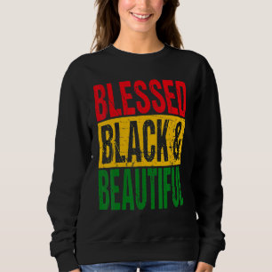 Blessed Black & Beautiful Black History Month Cele Sweatshirt