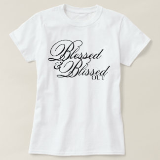 "Blessed & Blissed Out" aesthetic affirmation T-Shirt
