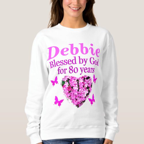 BLESSED BY GOD 80TH BIRTHDAY SWEATSHIRT