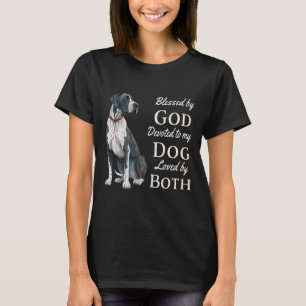 Blessed By God Devoted To My Great Dane Loved By B T-Shirt