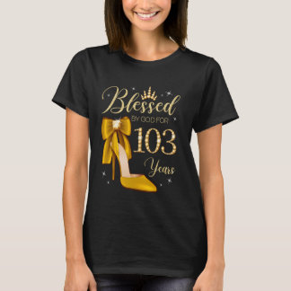 Blessed By God For 103 Years Old 103rd Birthday Wo T-Shirt