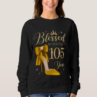 Blessed By God For 105 Years Old 105th Birthday Wo Sweatshirt