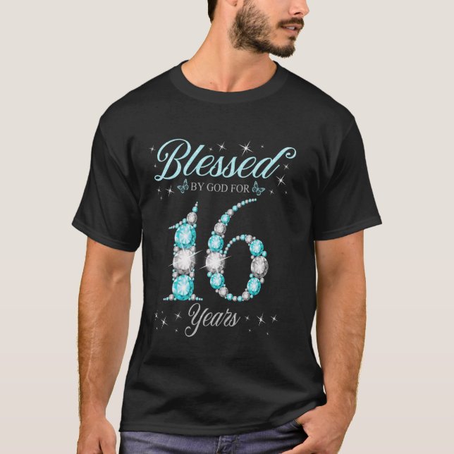 Blessed By God For 16 Years Old 16th Birthday B Da T-Shirt (Front)