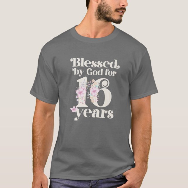 Blessed By God For 16 Years T-Shirt (Front)