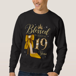 Blessed By God For 19 Years Old 19th Birthday Woma Sweatshirt