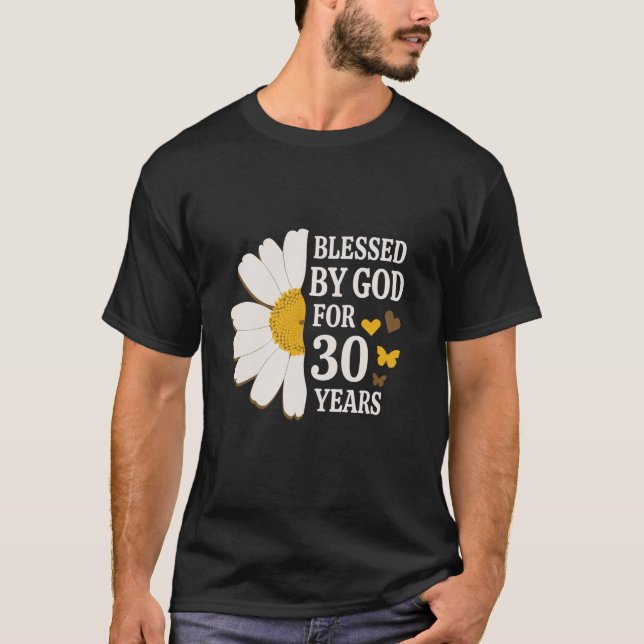 Blessed By God For 30 Years 30th Birthday Daisy Bu T-Shirt (Front)