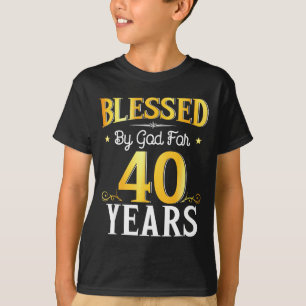 Blessed By God For 40 Years 40th Birthday Men Wome T-Shirt