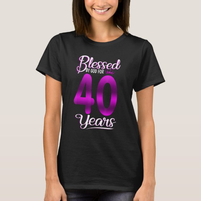 Blessed by God for 40 Years Old 40th Birthday   Cr T-Shirt (Front)