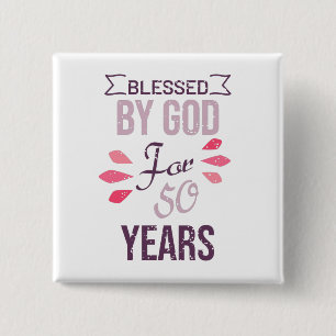 Blessed by God for 50 years, 50th birthday design Button