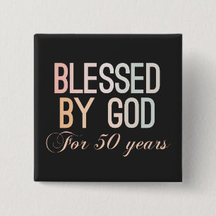 Blessed by God for 50 years, 50th birthday design Button