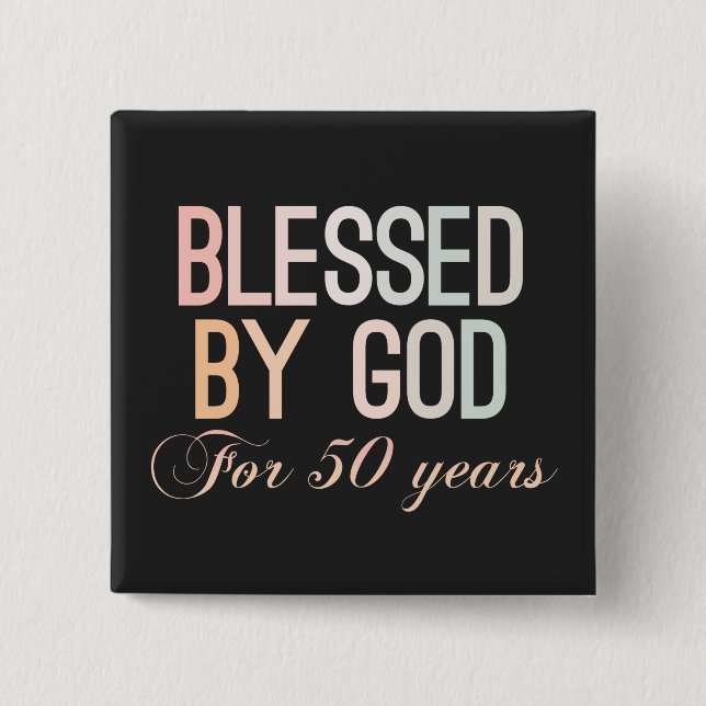 Blessed by God for 50 years, 50th birthday design Button (Front)