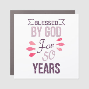 Blessed by God for 50 years, 50th birthday design Car Magnet