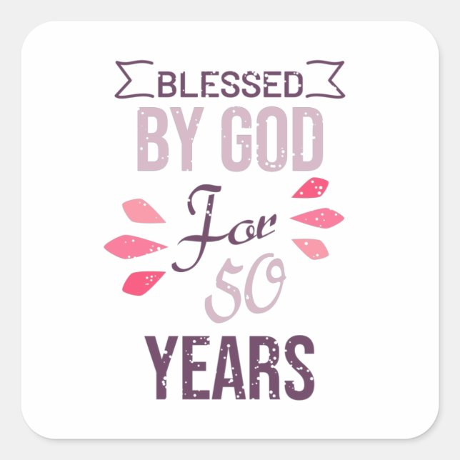 Blessed by God for 50 years, 50th birthday design Square Sticker (Front)