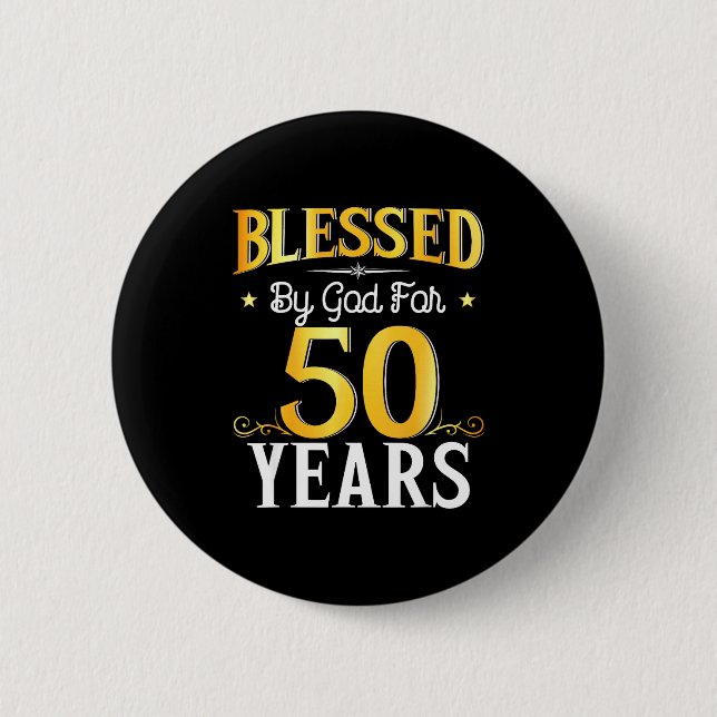 Blessed By God For 50 Years 50th Birthday Men Wome Button (Front)