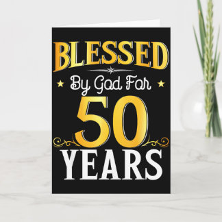 Blessed By God For 50 Years 50th Birthday Men Wome Card