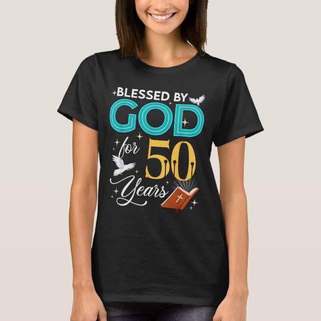 Blessed By God For 50 Years Old 50 Birthday 50th B T-Shirt (Front)