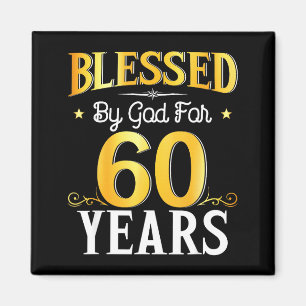 Blessed By God For 60 Years 60th Birthday Men Wome Magnet