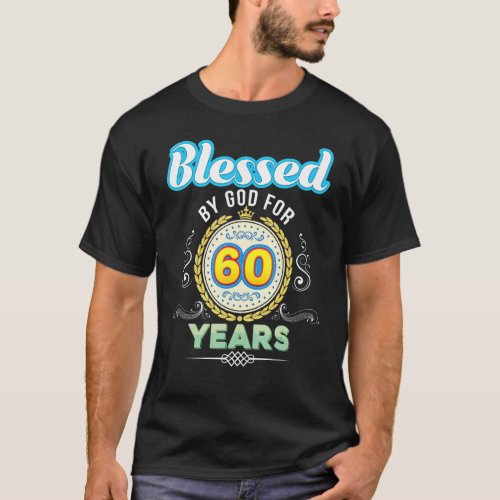 Blessed By God For 60 Years 60th Birthday Since 19 T_Shirt