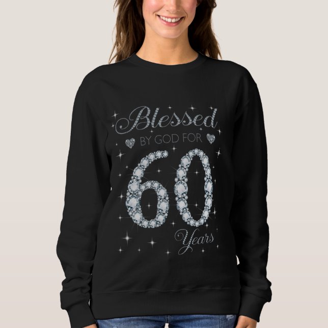Blessed by God For 60 Years Old 60th Birthday Gift Sweatshirt (Front)
