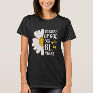 Blessed By God For 61 Years 61st Birthday Daisy Bu T-Shirt