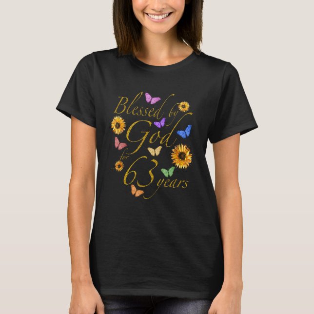 Blessed By God For 63 Year Butterfly Sunflower 63r T-Shirt (Front)