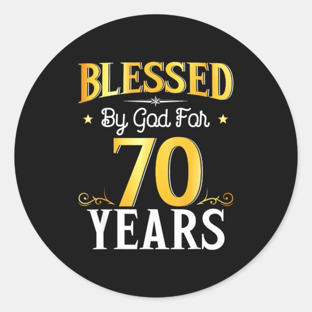 Blessed By God For 70 Years 70th Birthday Men Wome Classic Round Sticker (Front)