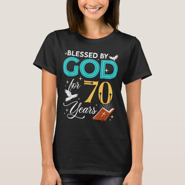 Blessed By God For 70 Years Old 70 Birthday 70th B T-Shirt (Front)