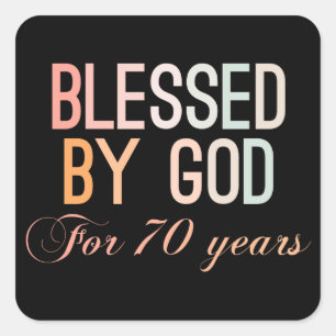 Blessed by God for 70 years Square Sticker