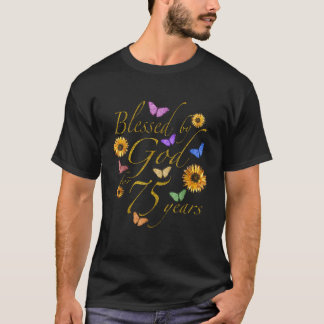 Blessed By God For 75 Year Butterfly Sunflower 75t T-Shirt