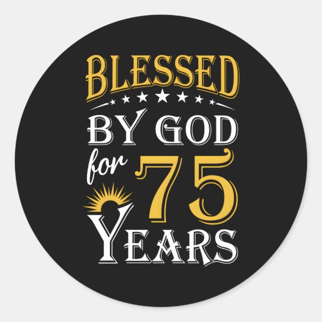 Blessed By God For 75 Years Happy 75Th Classic Round Sticker (Front)