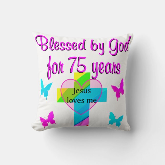 BLESSED BY GOD FOR 75 YEARS PERSONALIZED DESIGN THROW PILLOW (Front)