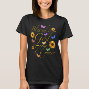Blessed By God For 77 Year Butterfly Sunflower 77t T-Shirt