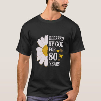 Blessed By God For 80 Years 80th Birthday Daisy Bu T-Shirt