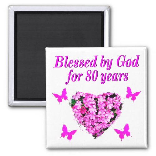 BLESSED BY GOD FOR 80 YEARS FLORAL DESIGN MAGNET