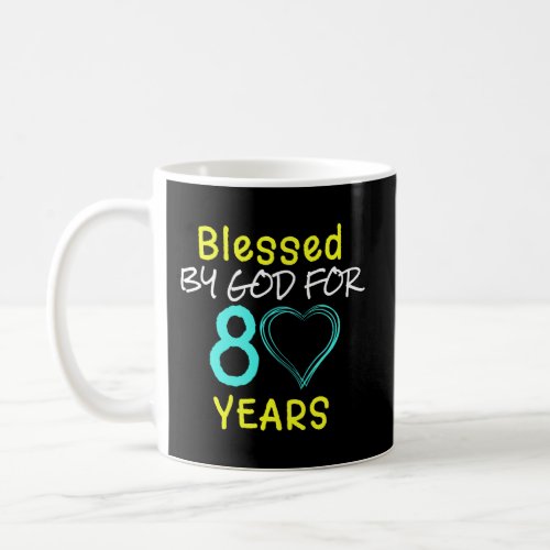 Blessed By God For 80 Years Happy 80Th Birthday Gi Coffee Mug