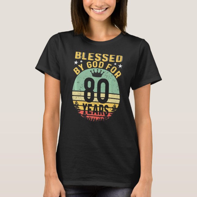 Blessed By GOD For 80 Years Of Being Awesome 80 Bi T-Shirt (Front)