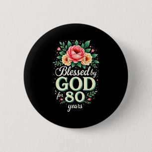 Blessed By God For 80 Years Religious 80th Birthda Button