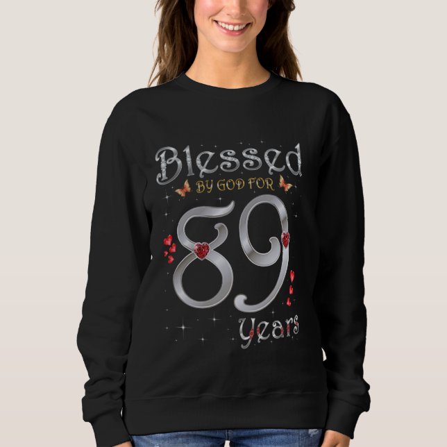 Blessed By God For 89 Years Old 89th Birthday Part Sweatshirt (Front)