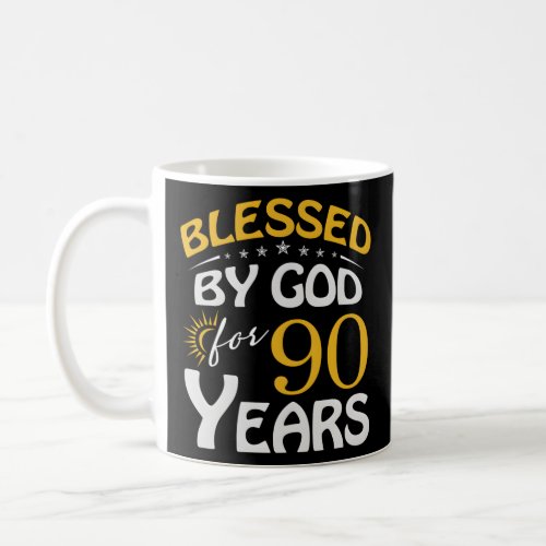 Blessed By God For 90 Happy 90Th  Coffee Mug