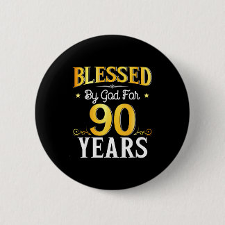 Blessed By God For 90 Years 90th Birthday Men Wome Button
