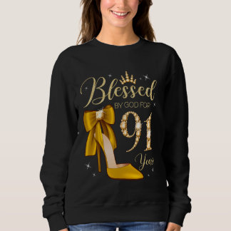 Blessed By God For 91 Years Old 91st Birthday Woma Sweatshirt