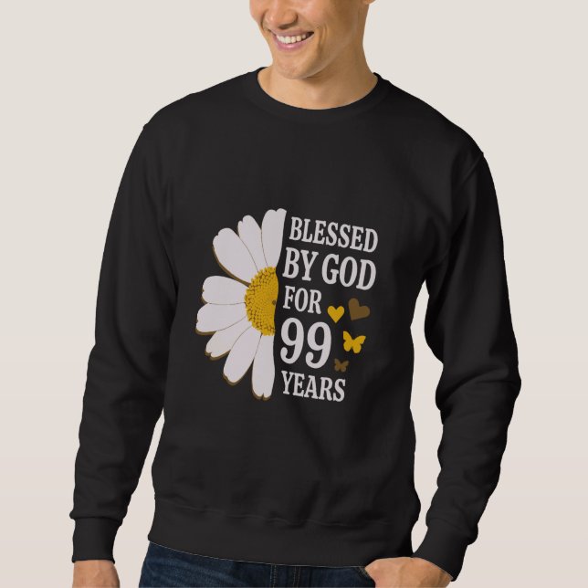 Blessed By God For 99 Years 99th Birthday Daisy Bu Sweatshirt (Front)