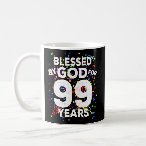 Blessed By God For 99 Years Happy 99Th Coffee Mug