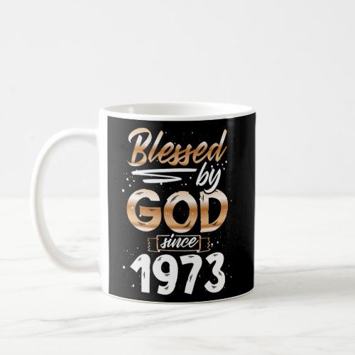 Blessed By God Since 1973 Birthday Gifts For Men Coffee Mug