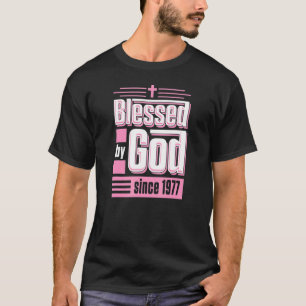 Blessed By God Since 1977 Christian Themed Birthda T-Shirt
